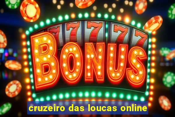 cruzeiro das loucas online